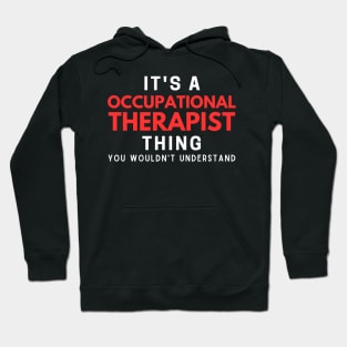 It's A Occupational Therapist Thing You Wouldn't Understand Hoodie